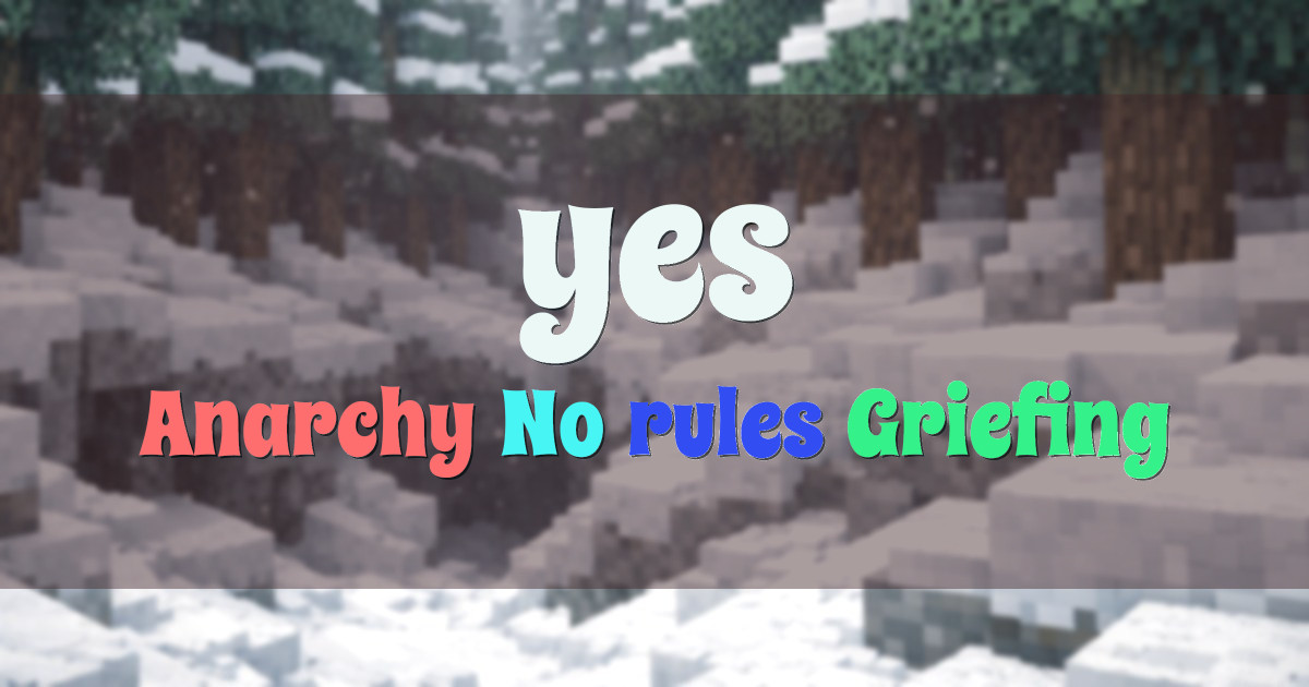 Banner for Yes Anarchy Free For All Griefing Server (mc-in1.rupeecloud.in)