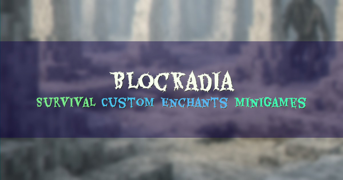 Banner for Blockadia Survival with Custom Enchantments and Minigames (play.blockadia.lat)