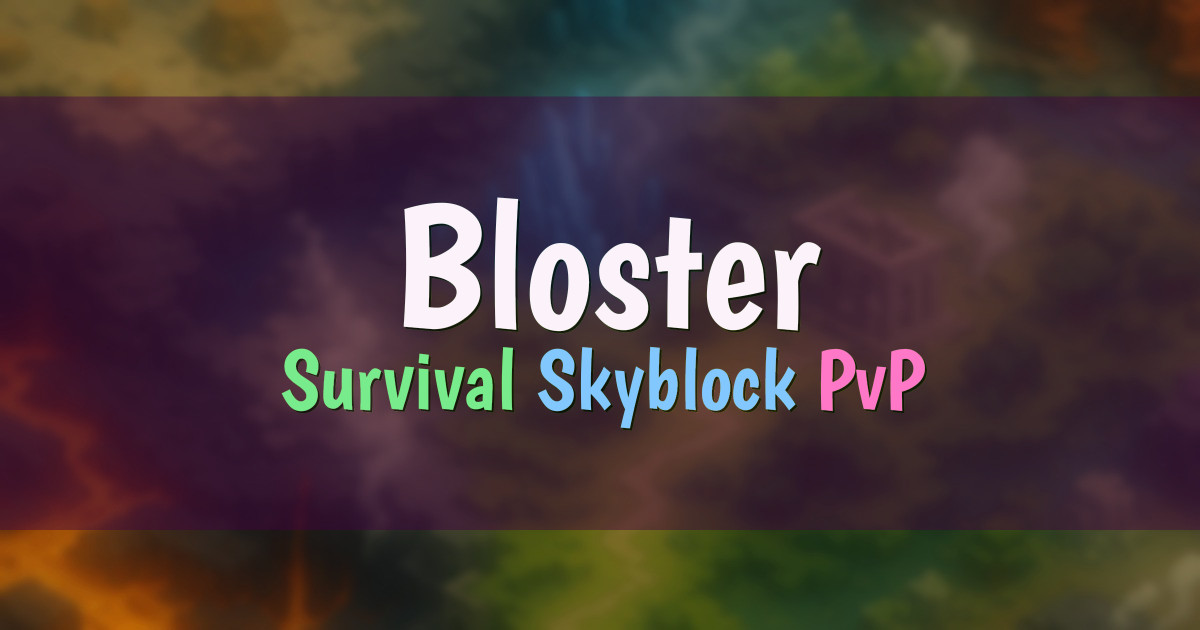 Banner for Bloster Survival Skyblock PvP with Custom Modes (mc.bloster.net)