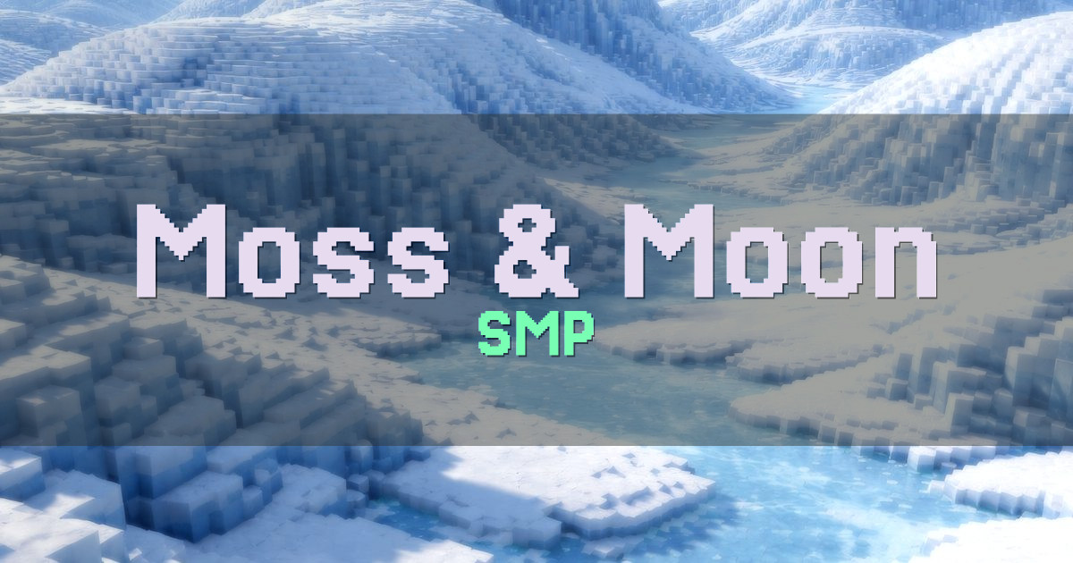 Banner for Moss & Moon SMP (play.moss-n-moon.me)