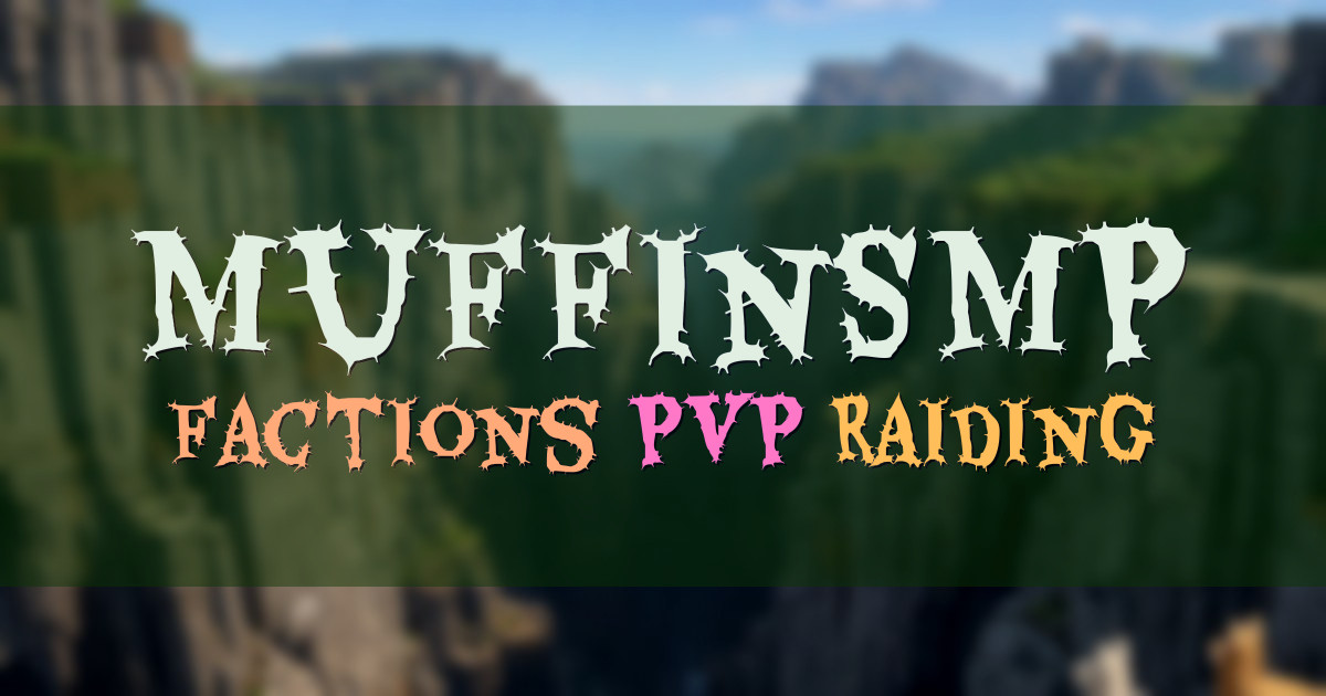 Banner for MuffinSMP Factions PvP With Claim Furnace Raiding (muffinsmp.com)