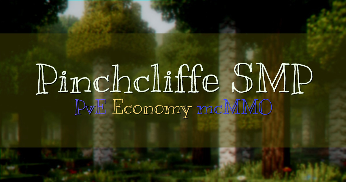 Banner for Pinchcliffe SMP PvE Survival with Economy and mcMMO (play.pinchcliffesmp.org)