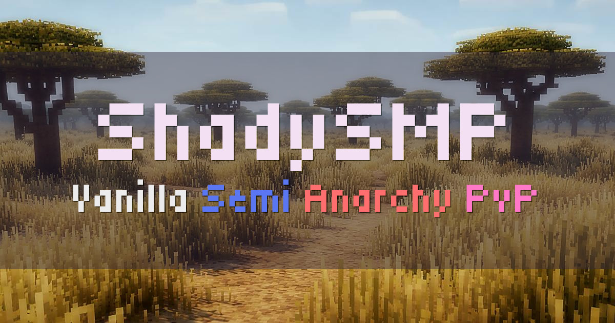 Banner for ShadySMP Semi Anarchy Vanilla PvP Survival (mc.shadysmp.net)