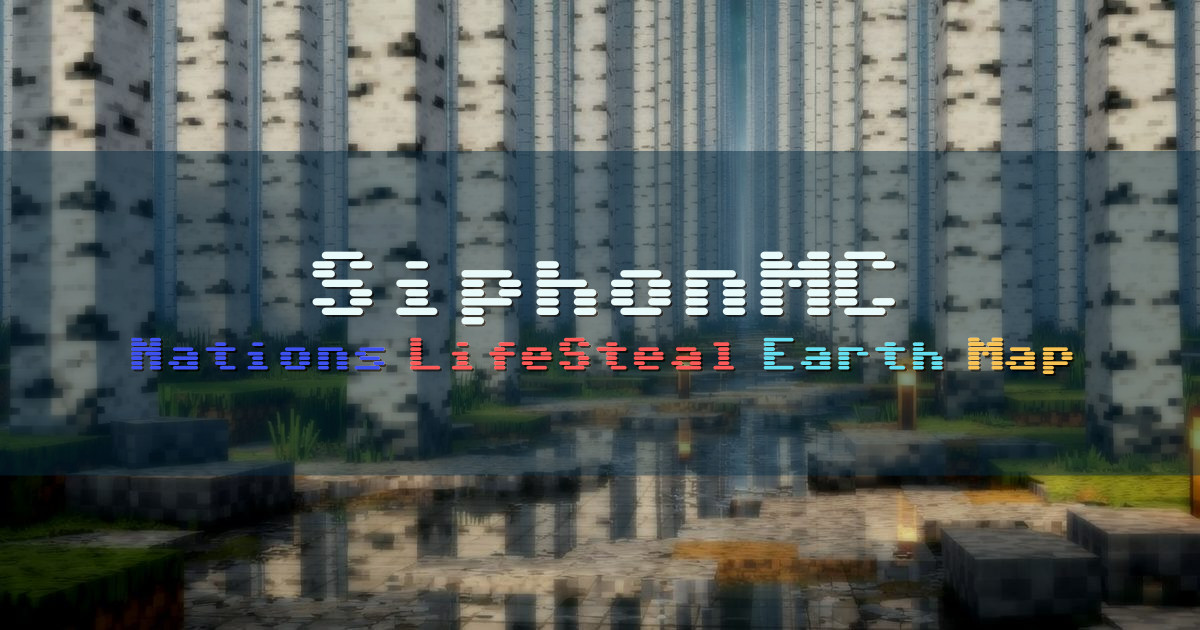 Banner for SiphonMC Nations Lifesteal on the Earth Map (mc.siphonmc.net)
