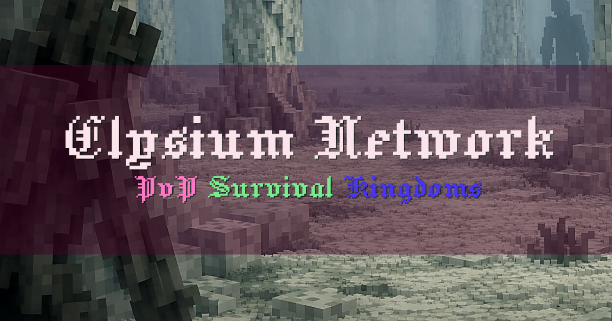 Banner for Elysium Network Competitive PvP Survival and Kingdoms (play.elysiumnet.xyz)