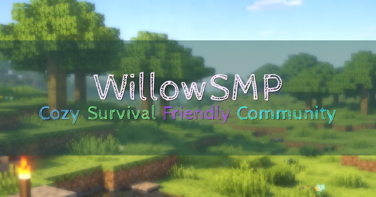 Banner for WillowSMP Cozy Survival Community