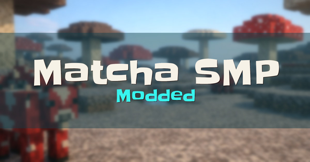 Banner for Matcha SMP Modded (play.mcmatcha.net)