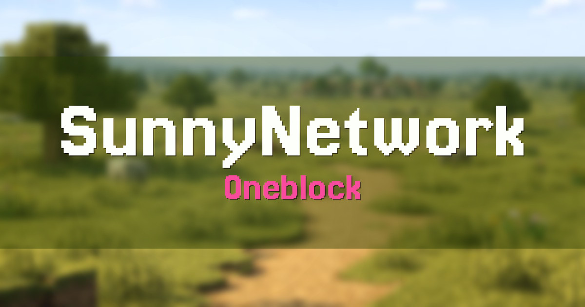 Banner for SunnyNetwork Oneblock (play.sunnynetwork.net)