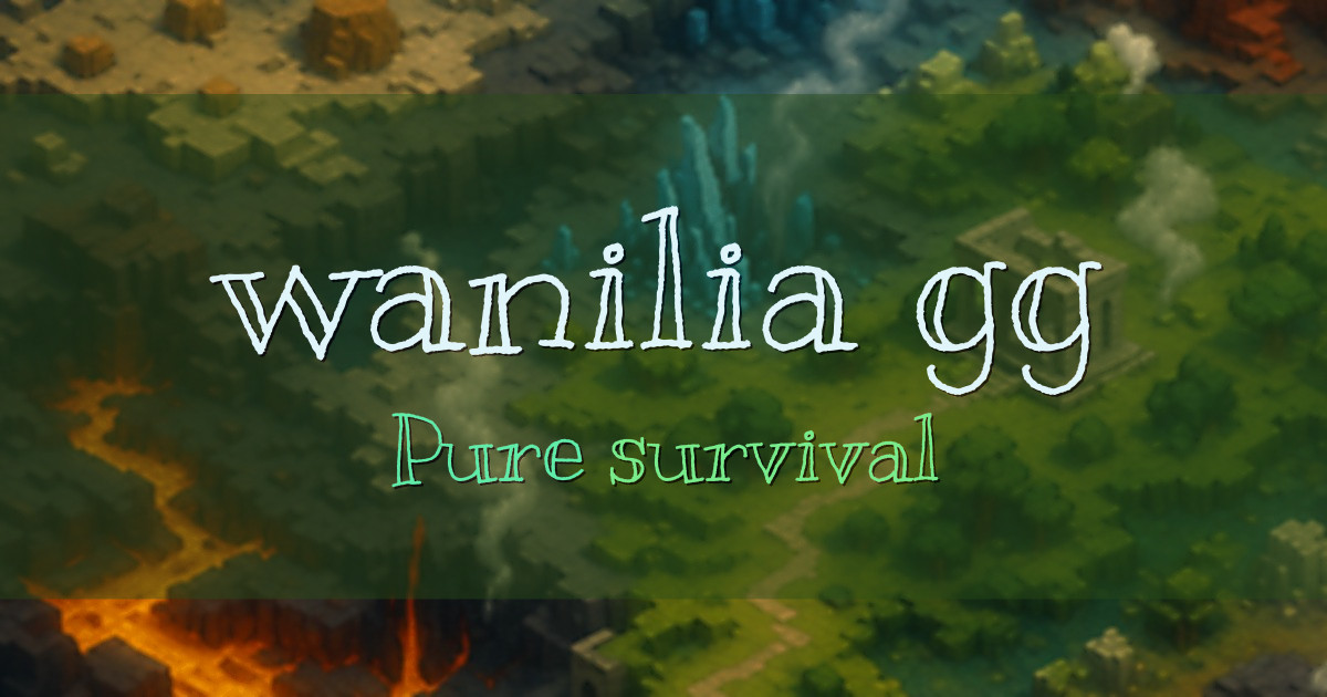 wanilia.gg Vanilla Minecraft server