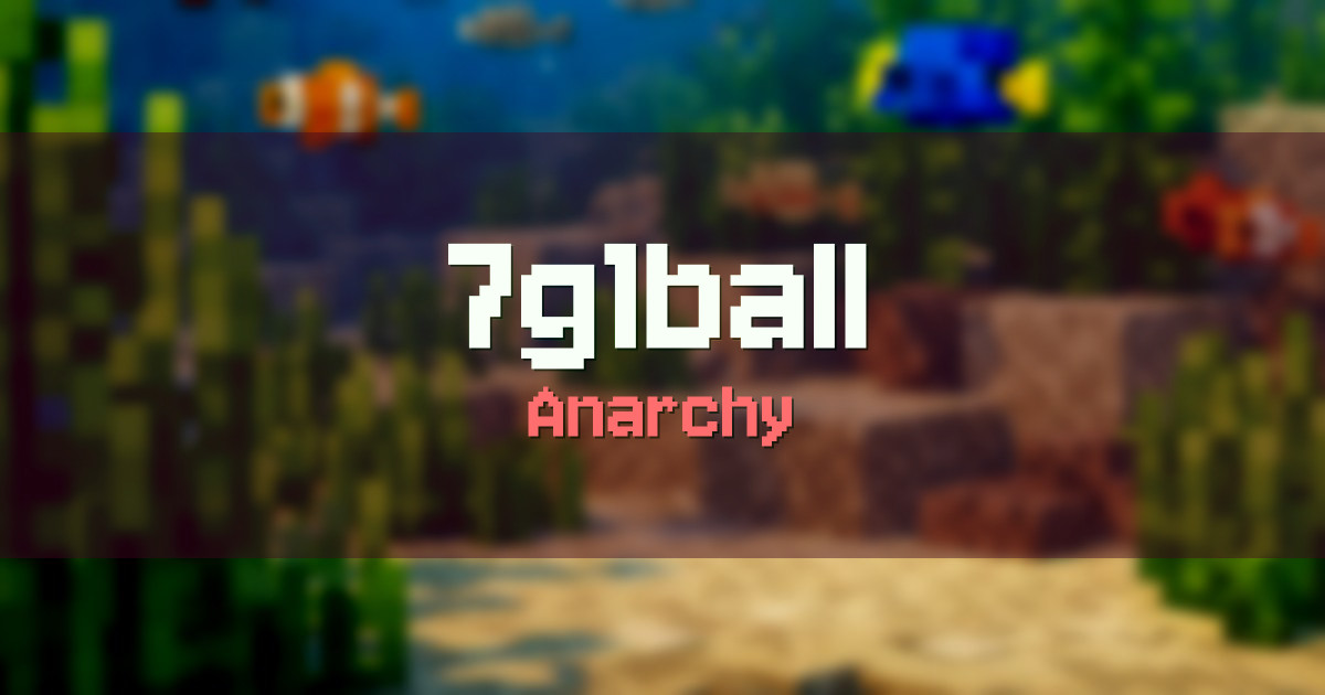 7g1ball Anarchy Minecraft server