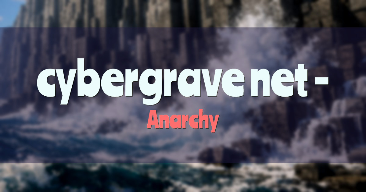 cybergrave.net – redpilled survival Anarchy Minecraft server