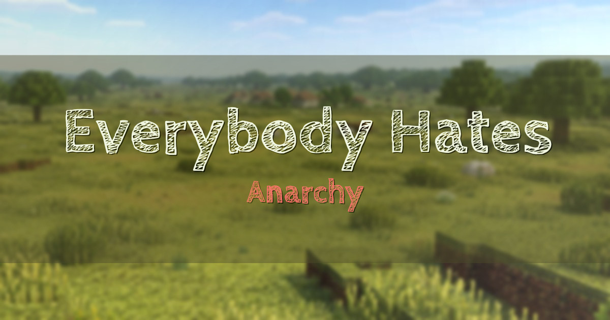 Everybody Hates Everybody Anarchy Minecraft server