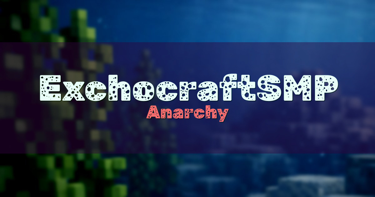 ExchocraftSMP Anarchy Minecraft server