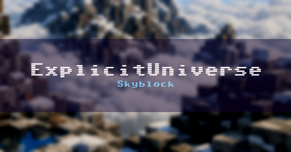 ExplicitUniverse Skyblock Minecraft server