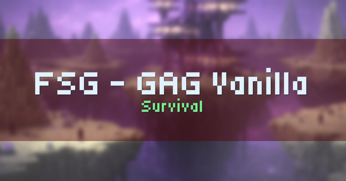 FSG – |GAG| Vanilla Server Survival Minecraft server