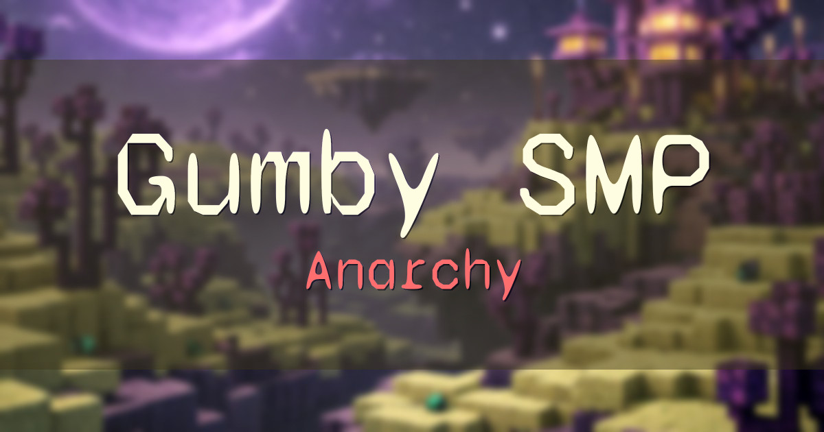 Gumby SMP Anarchy Minecraft server