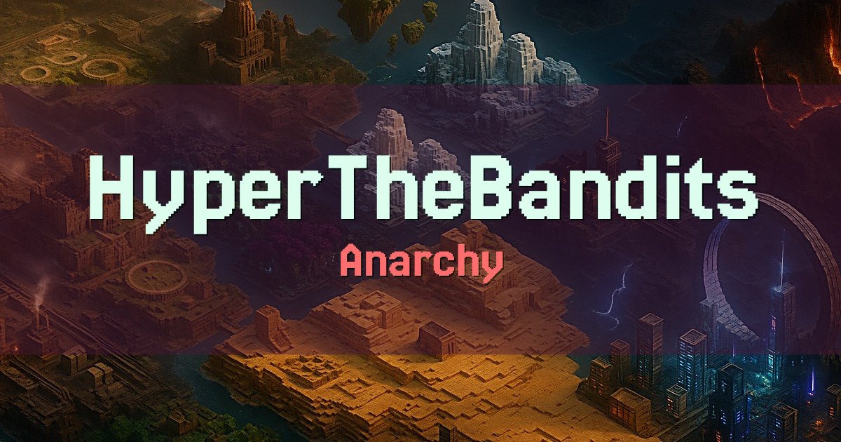 HyperTheBandits Survival World Anarchy Minecraft server