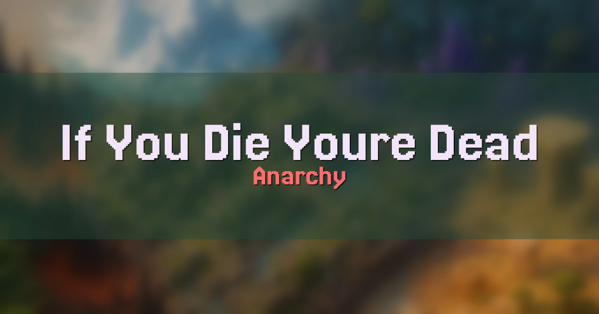 If You Die Youre Dead Anarchy Minecraft server