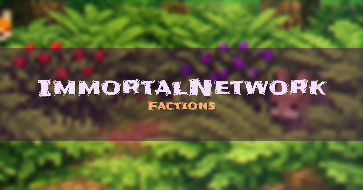 ImmortalNetwork Factions Minecraft server