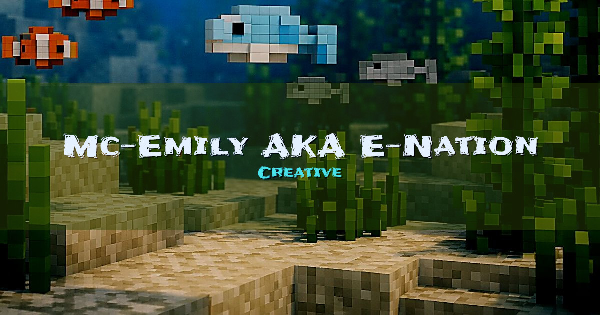 Mc-Emily (AKA E-Nation) Creative Minecraft server