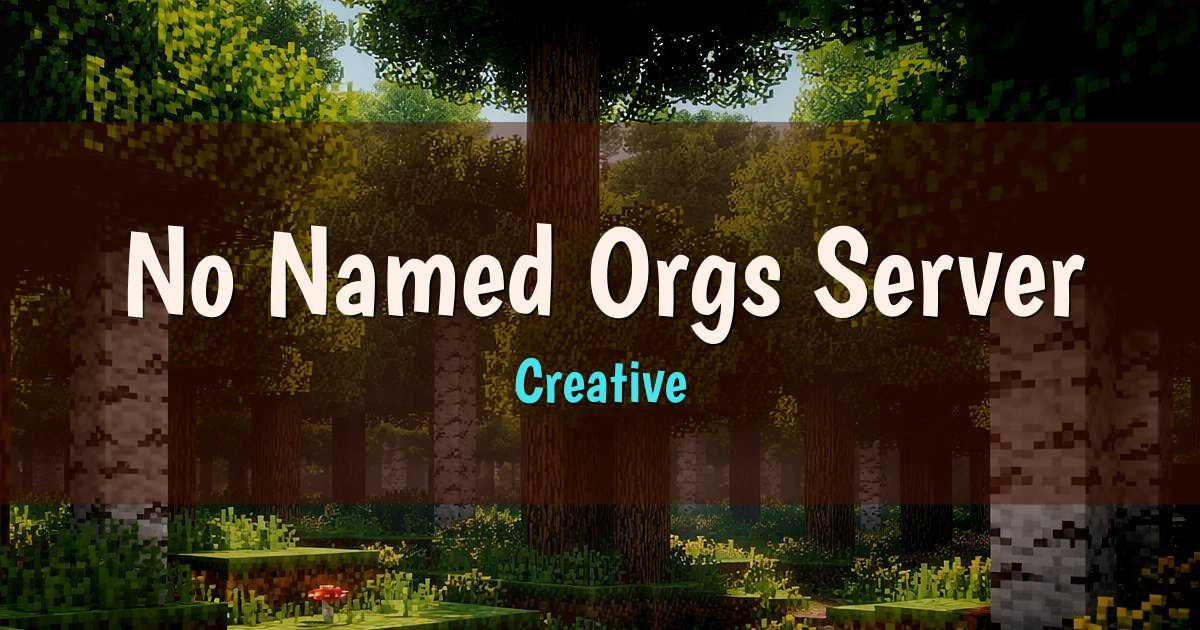 No Named Orgs Server Creative Minecraft server