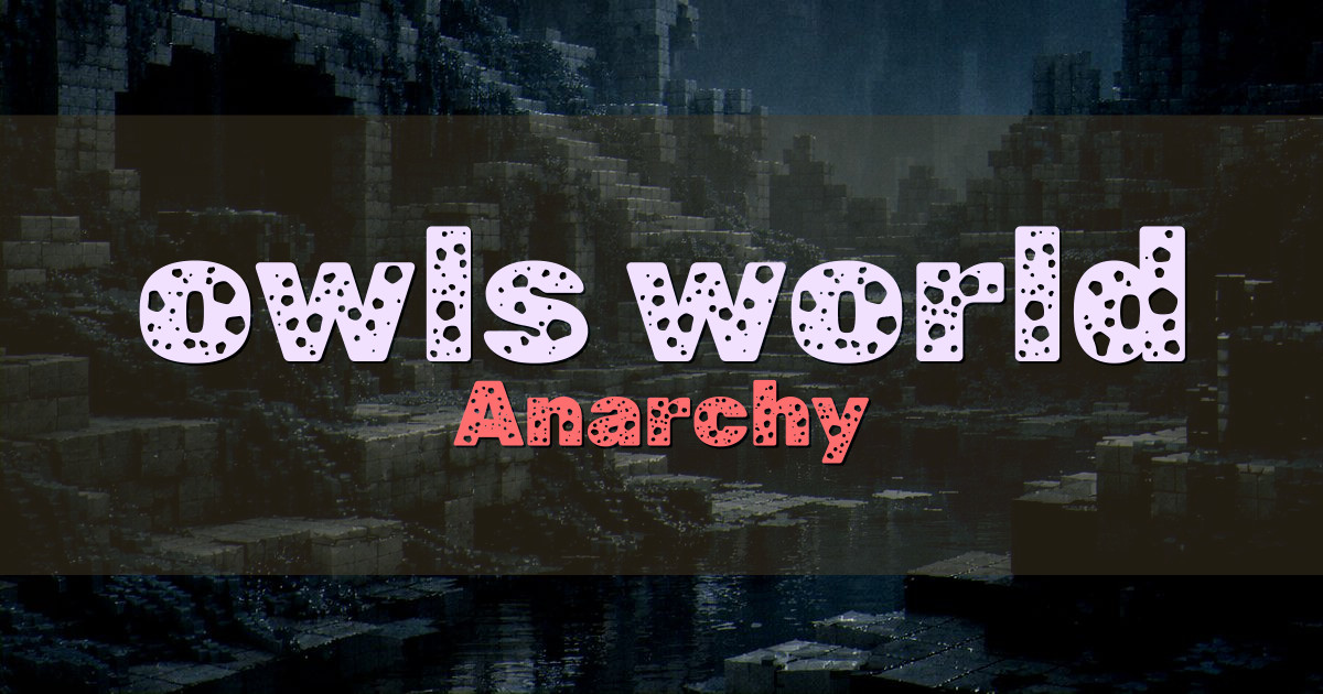 owls world Anarchy Minecraft server