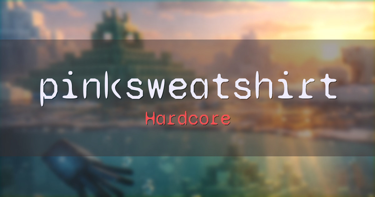 pinksweatshirt Hardcore Minecraft server