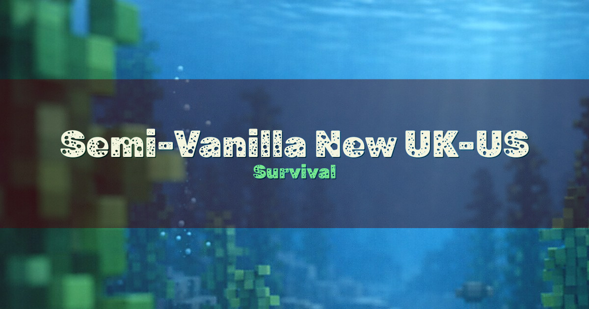 Semi-Vanilla New UK-US Friendly Survival Minecraft server