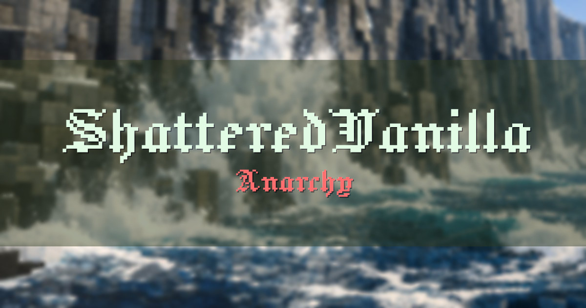 ShatteredVanilla Anarchy Minecraft server