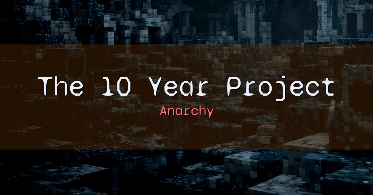 The 10 Year Project Anarchy Minecraft server