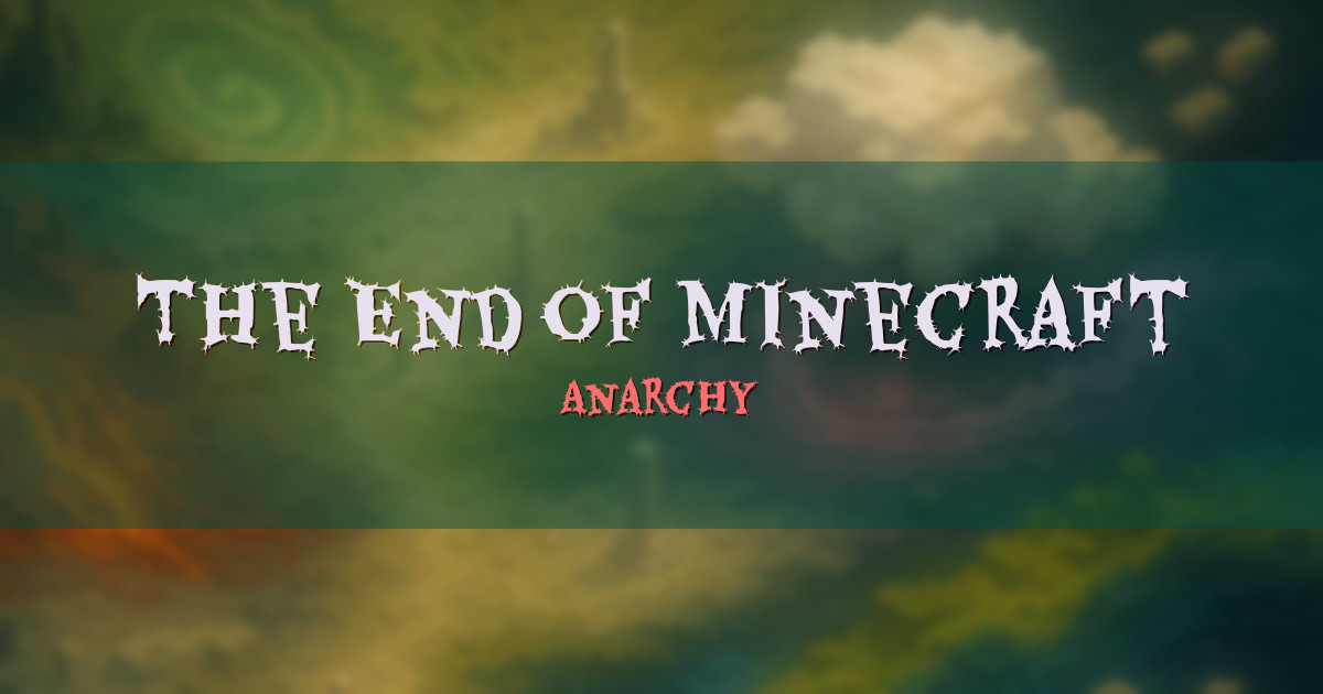 The End of Minecraft Anarchy Minecraft server
