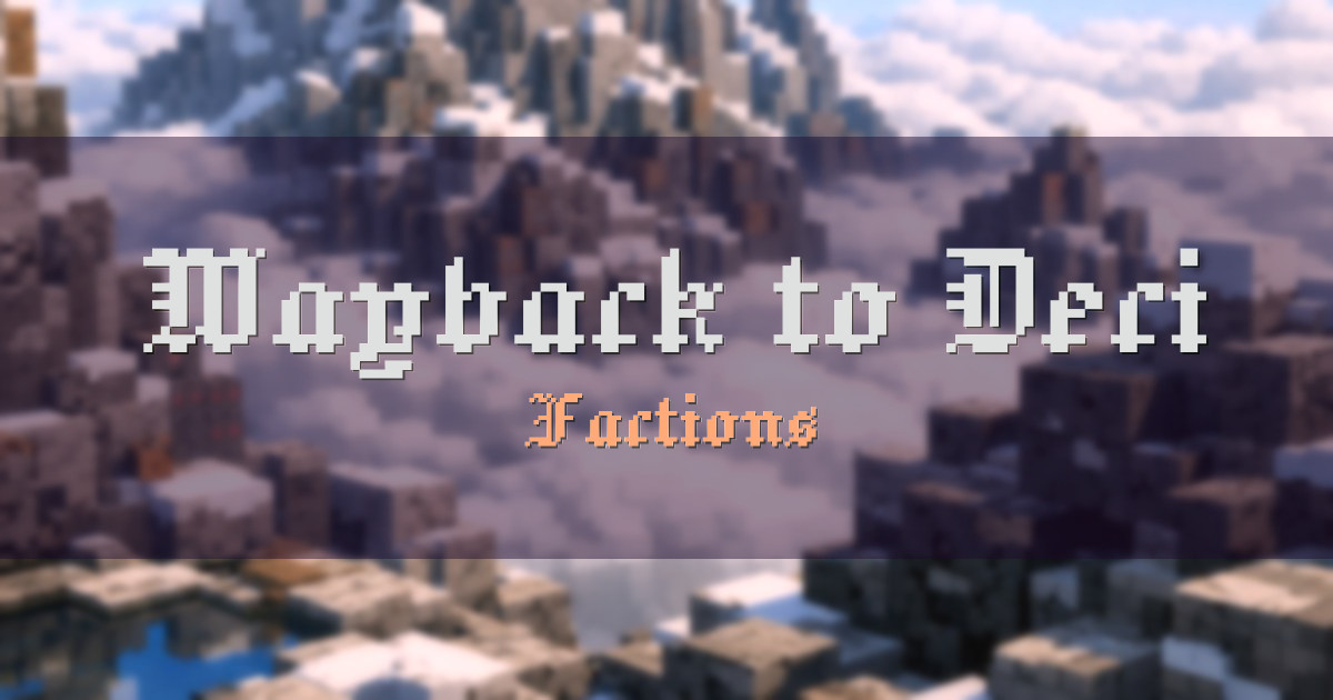 Wayback to Deci Factions Minecraft server