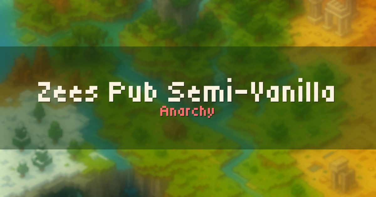 Zees Pub Semi-Vanilla Survival Anarchy Minecraft server